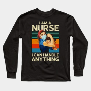 I Am A Nurse I Can Handle Anything Virus Flu Quarantine Long Sleeve T-Shirt